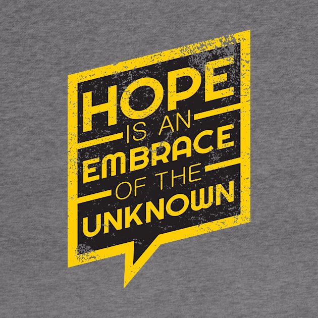 'Hope Is An Embrace Of The Unknown' Radical Kindness Shirt by ourwackyhome